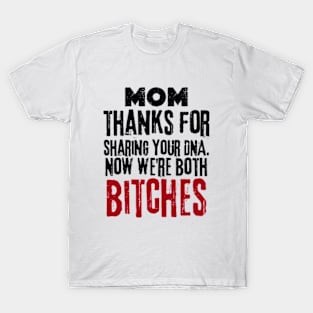 mom thanks for sharing your DNA. Funny Happy Mothers Day 2024 Mommy T-Shirt